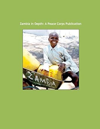 zambia in depth a peace corps publication 1st edition peace corps 1502359723, 978-1502359728