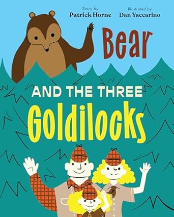 bear and the three goldilocks 1st edition patrick horne ,dan yaccarino 0823455521, 978-0823455522