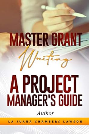 master grant writing a project managers guide 1st edition la juana chambers lawson ,christopher herring