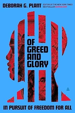 of greed and glory in pursuit of freedom for all 1st edition deborah g plant 0062898493, 978-0062898494