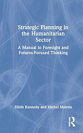 strategic planning in the humanitarian sector 1st edition eilidh kennedy ,michel maietta 0367556979,