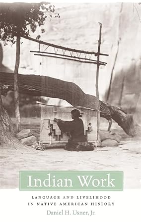 indian work language and livelihood in native american history 1st edition daniel h usner jr 0674033493,