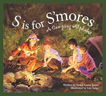 s is for smores a camping alphabet 1st edition helen foster james ,lita judge 1585363022, 978-1585363025