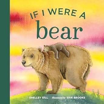 if i were a bear 1st edition shelley gill ,erik brooks 1632171961, 978-1632171962