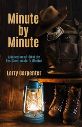 minute by minute a collection of 100 of the best scoutmasters minutes 1st edition larry carpenter 1954437005,