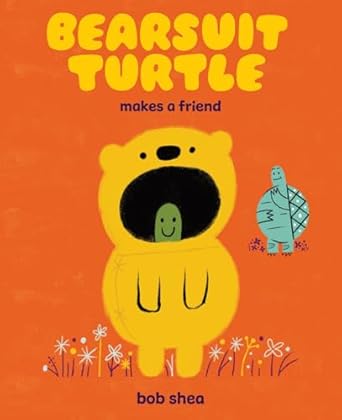 bearsuit turtle makes a friend a picture book 1st edition bob shea 1419771558, 978-1419771552