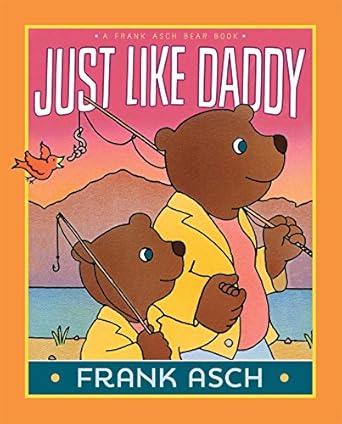 just like daddy 1st edition frank asch 1481422073, 978-1481422079