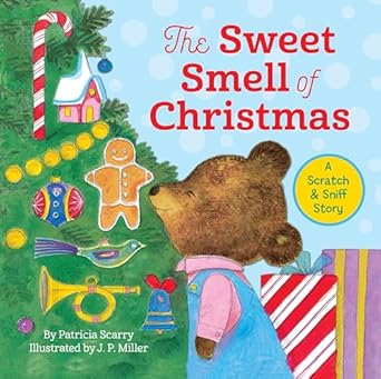 the sweet smell of christmas a christmas scratch and sniff book for kids 1st edition patricia m scarry ,j p