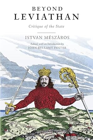 beyond leviathan critique of the state 1st edition istvan meszaros ,john bellamy foster 1583679499,