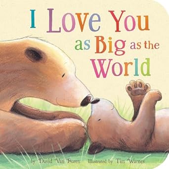i love you as big as the world 1st edition david van buren ,tim warnes 1589256034, 978-1589256033