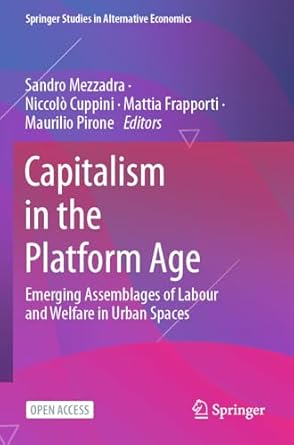 capitalism in the platform age emerging assemblages of labour and welfare in urban spaces 1st edition sandro