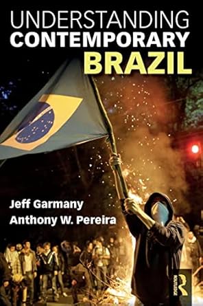 understanding contemporary brazil 1st edition jeff garmany ,anthony pereira 1138039330, 978-1138039339