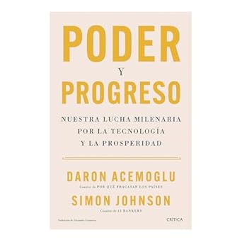 poder y progreso nuestra lucha milenaria por la tecnologia y la prosperidad / power and progress 1st edition