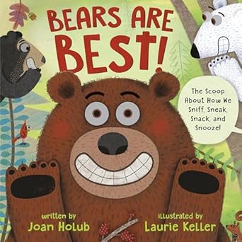 bears are best the scoop about how we sniff sneak snack and snooze 1st edition joan holub ,laurie keller