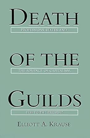 death of the guilds professions states and the advance of capitalism 1930 to the present 1st edition elliott