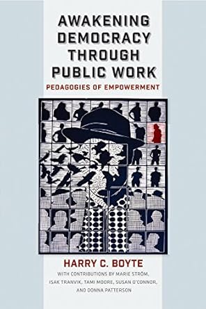awakening democracy through public work pedagogies of empowerment 1st edition harry c boyte ,harry boyte