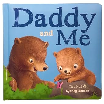 daddy and me childrens padded picture board book a story of unconditional love 1st edition tiya hall ,sydney
