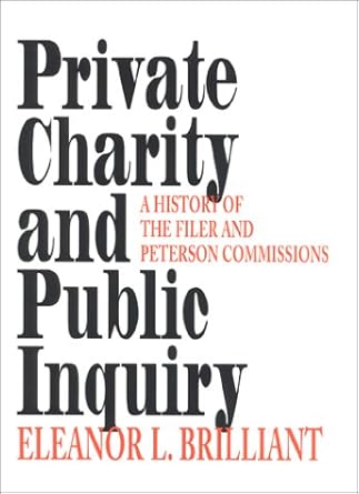 private charity and public inquiry a history of the filer and peterson commissions 1st edition eleanor l