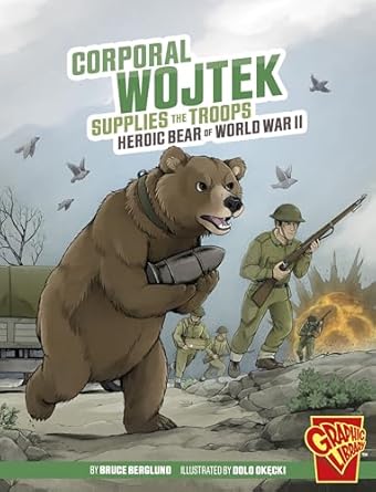 corporal wojtek supplies the troops heroic bear of world war ii 1st edition bruce berglund ,dolo okecki