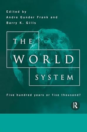 the world system five hundred years or five thousand 1st edition andre gunder frank 0415150892, 978-0415150897