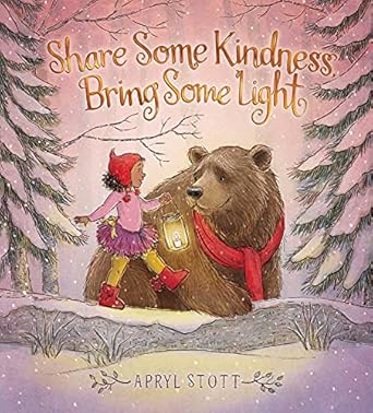 share some kindness bring some light 1st edition apryl stott 1534462384, 978-1534462380
