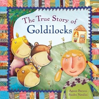 the true story of goldilocks a novelty book 1st edition agnese baruzzi ,sandro natalini 0763644757,