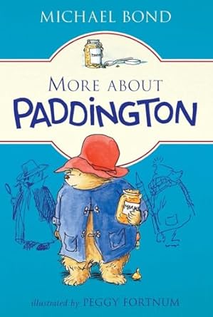 more about paddington 1st edition michael bond ,peggy fortnum 0062422766, 978-0062422767