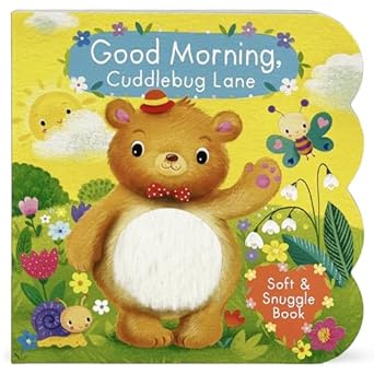 touch and feel good morning cuddlebug lane baby and toddler sensory board book 1st edition cottage door press