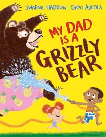 my dad is a grizzly bear 1st edition swapna haddow ,dapo adeola 1636550118, 978-1636550114