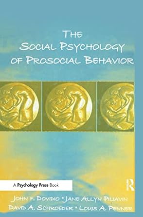the social psychology of prosocial behavior 1st edition john f dovidio ,jane allyn piliavin ,david a