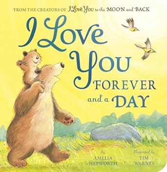 i love you forever and a day from the creators of i love you to the moon and back 1st edition amelia hepworth