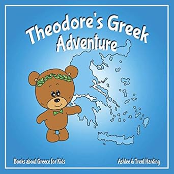 books about greece for kids theodores greek adventure 1st edition trent harding ,ashlee harding 1094613169,