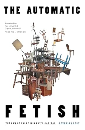 the automatic fetish the law of value in marxs capital 1st edition beverley best 1804294802, 978-1804294802