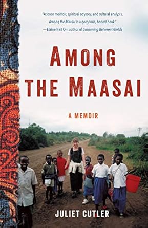 among the maasai a memoir 1st edition juliet cutler 1631526723, 978-1631526725