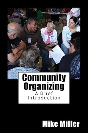 community organizing a brief introduction 1st edition mike miller 0615623212, 978-0615623214