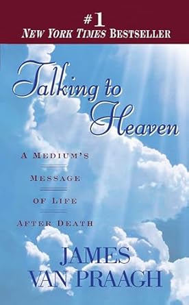 talking to heaven a mediums message of life after death 1st edition james van praagh 0451191722,
