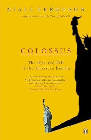 colossus the rise and fall of the american empire 1st edition niall ferguson 0143034790, 978-0143034797
