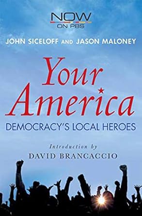 your america democracys local heroes 1st edition john siceloff ,jason maloney ,david brancaccio 0230605338,