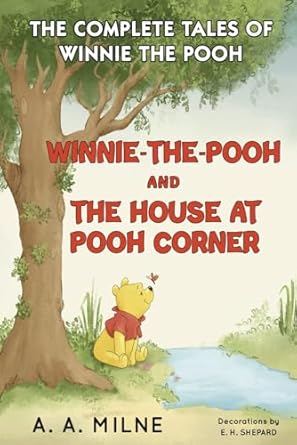 winnie the pooh and the house at pooh corner the complete tales of winnie the pooh the 1926 and 1928   with