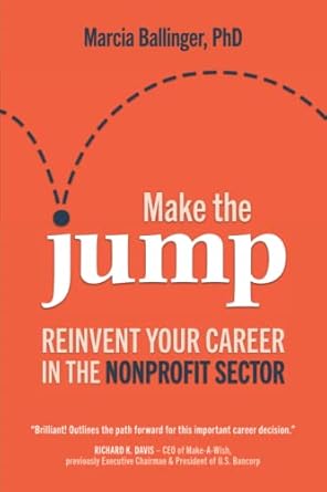 make the jump reinvent your career in the nonprofit sector 1st edition marcia ballinger phd 0998177997,