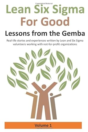 lean six sigma for good lessons from the gemba real life stories and experiences written by lean and six