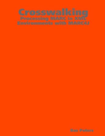 crosswalking processing marc in xml environments with marc4j 1st edition bas peters 1847530281, 978-1847530288