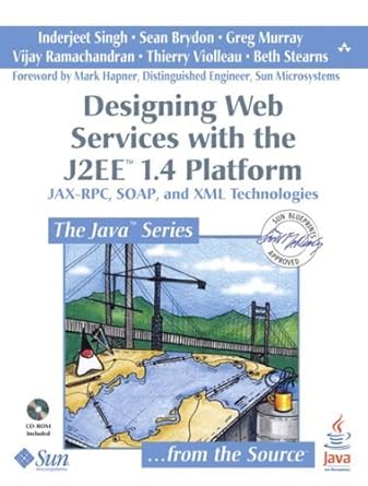 designing web services with the j2ee 1 4 platform jax rpc soap and xml technologies 1st edition inderjeet