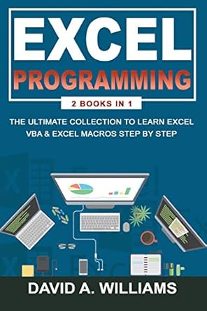 excel programming the ultimate collection to learn excel vba and excel macros step by step 1st edition david