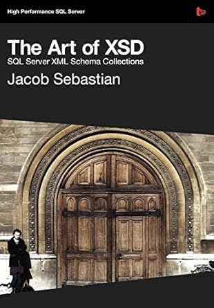 the art of xsd sql server xml schemas 1st edition jacob sebastian 1906434174, 978-1906434175
