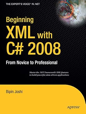 beginning xml with c# 2008 from novice to professional 1st edition bipin joshi 1430209976, 978-1430209973
