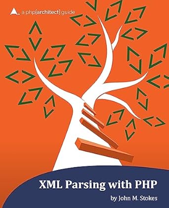 xml parsing with php a php architect guide 1st edition john m stokes ,kevin hamilton bruce ,oscar a merida
