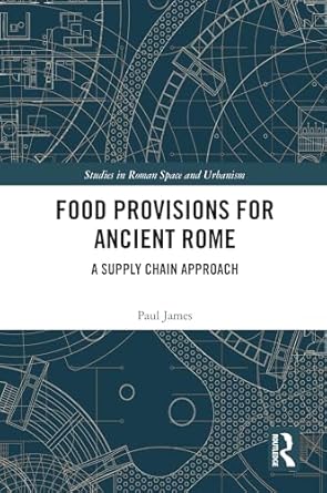 food provisions for ancient rome 1st edition paul james 0367564769, 978-0367564766