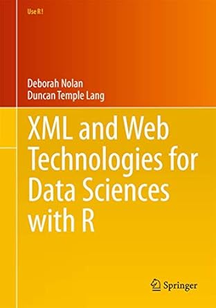 xml and web technologies for data sciences with r 1st edition deborah nolan ,duncan temple lang 1461478995,