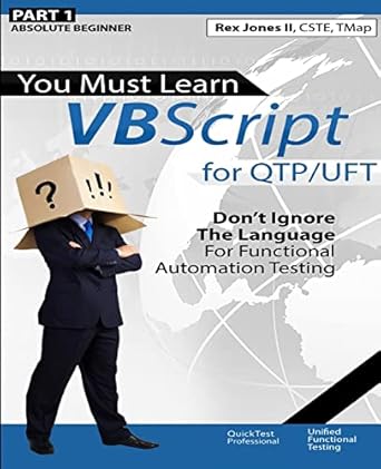 you must learn vbscript for qtp/uft dont ignore the language for functional automation testing 1st edition